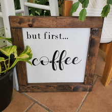 Load image into Gallery viewer, &quot;But First....Coffee&quot; Wood Sign
